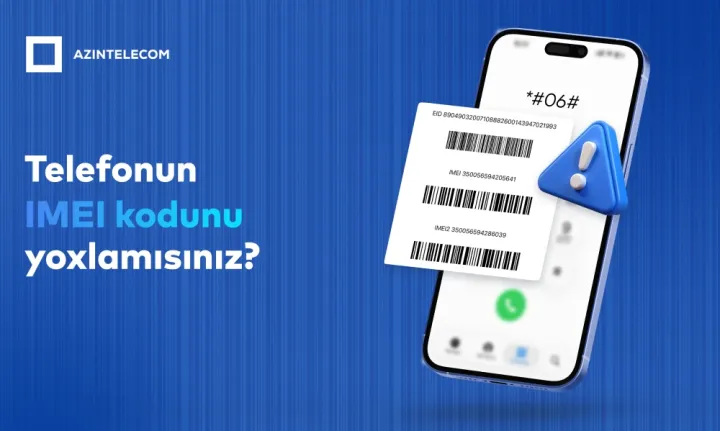 77 mindən çox saxta IMEI bloklanıb – 1,6 milyon qoşulma cəhdinin qarşısı alınıb